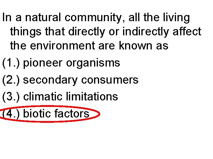 In a natural community, all the living things that directly or indirectly affect the
