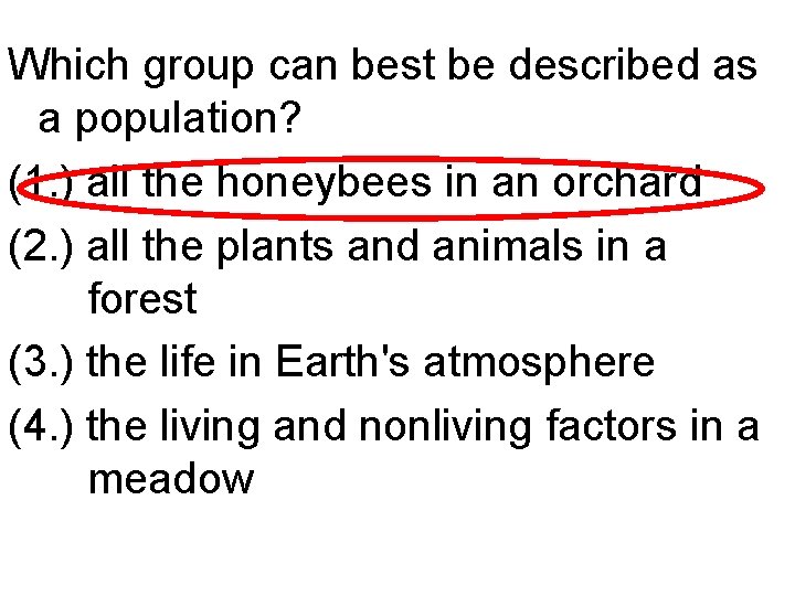 Which group can best be described as a population? (1. ) all the honeybees