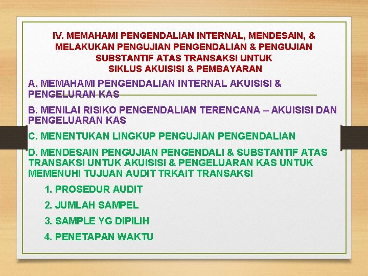 IV. MEMAHAMI PENGENDALIAN INTERNAL, MENDESAIN, & MELAKUKAN PENGUJIAN PENGENDALIAN & PENGUJIAN SUBSTANTIF ATAS TRANSAKSI