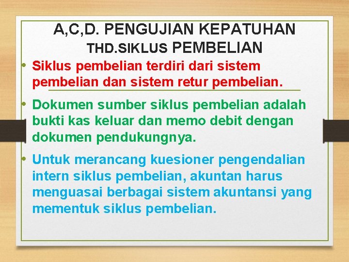 A, C, D. PENGUJIAN KEPATUHAN THD. SIKLUS PEMBELIAN • Siklus pembelian terdiri dari sistem