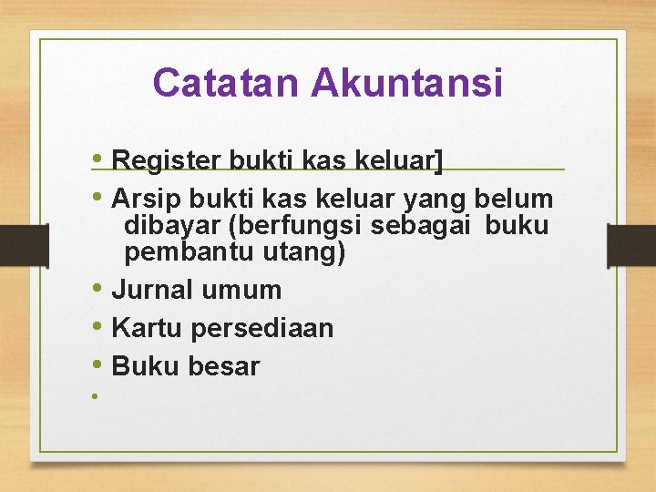 Catatan Akuntansi • Register bukti kas keluar] • Arsip bukti kas keluar yang belum