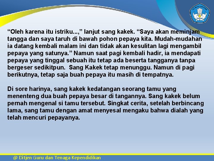 “Oleh karena itu istriku. . . , ” lanjut sang kakek. “Saya akan meminjam