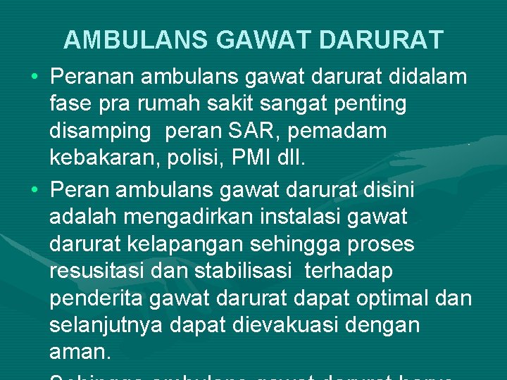 AMBULANS GAWAT DARURAT • Peranan ambulans gawat darurat didalam fase pra rumah sakit sangat