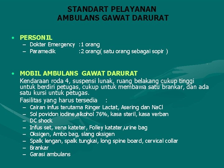 STANDART PELAYANAN AMBULANS GAWAT DARURAT • PERSONIL – Dokter Emergency : 1 orang –