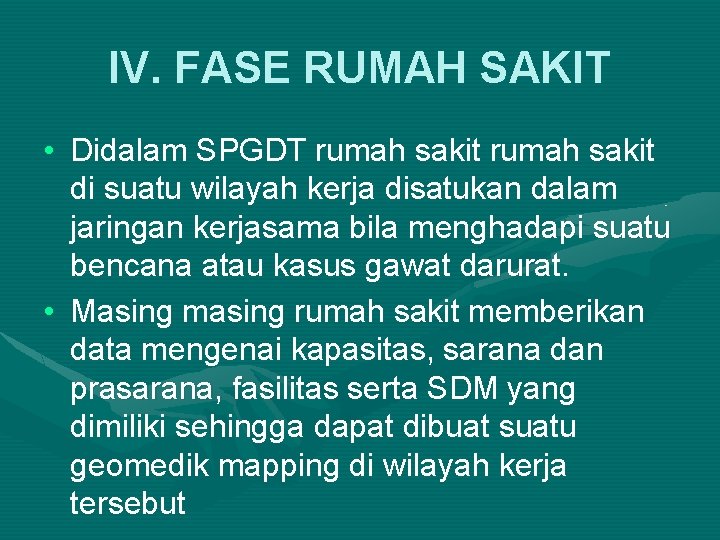 IV. FASE RUMAH SAKIT • Didalam SPGDT rumah sakit di suatu wilayah kerja disatukan