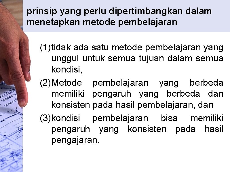 prinsip yang perlu dipertimbangkan dalam menetapkan metode pembelajaran (1)tidak ada satu metode pembelajaran yang