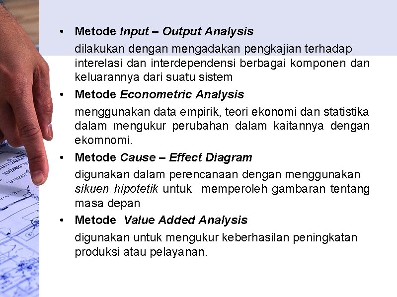  • Metode Input – Output Analysis dilakukan dengan mengadakan pengkajian terhadap interelasi dan