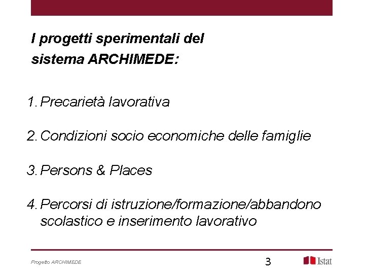 I progetti sperimentali del sistema ARCHIMEDE: 1. Precarietà lavorativa 2. Condizioni socio economiche delle