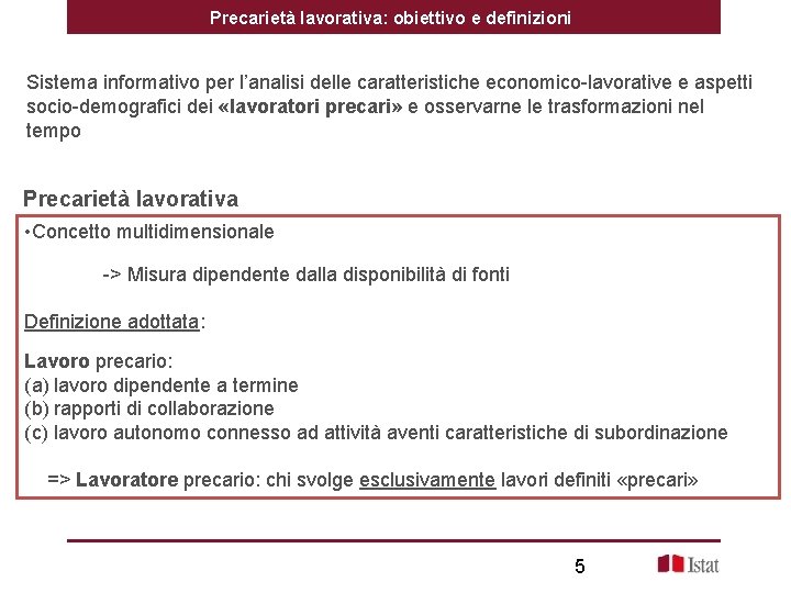 Precarietà lavorativa: obiettivo e definizioni Sistema informativo per l’analisi delle caratteristiche economico-lavorative e aspetti