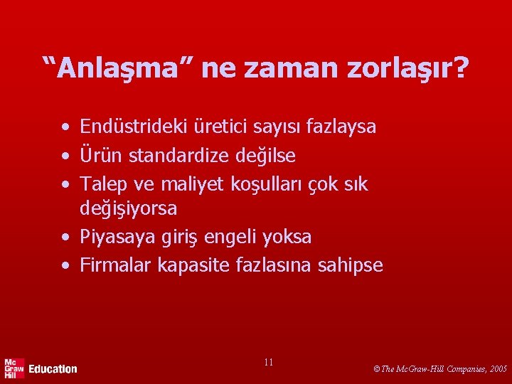 “Anlaşma” ne zaman zorlaşır? • Endüstrideki üretici sayısı fazlaysa • Ürün standardize değilse •