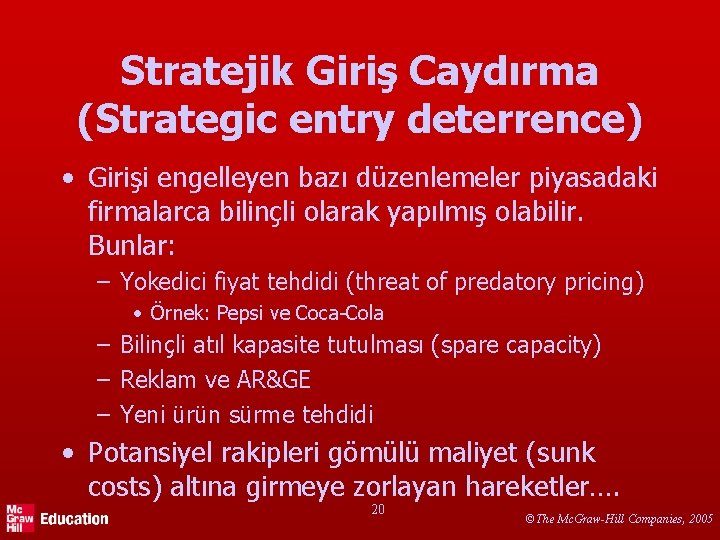 Stratejik Giriş Caydırma (Strategic entry deterrence) • Girişi engelleyen bazı düzenlemeler piyasadaki firmalarca bilinçli