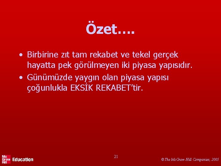 Özet…. • Birbirine zıt tam rekabet ve tekel gerçek hayatta pek görülmeyen iki piyasa