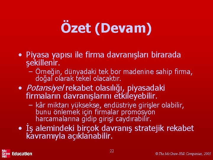 Özet (Devam) • Piyasa yapısı ile firma davranışları birarada şekillenir. – Örneğin, dünyadaki tek