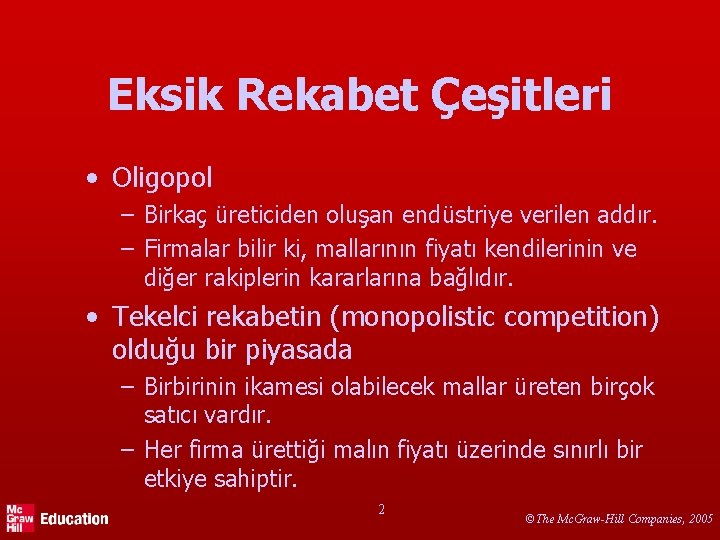 Eksik Rekabet Çeşitleri • Oligopol – Birkaç üreticiden oluşan endüstriye verilen addır. – Firmalar