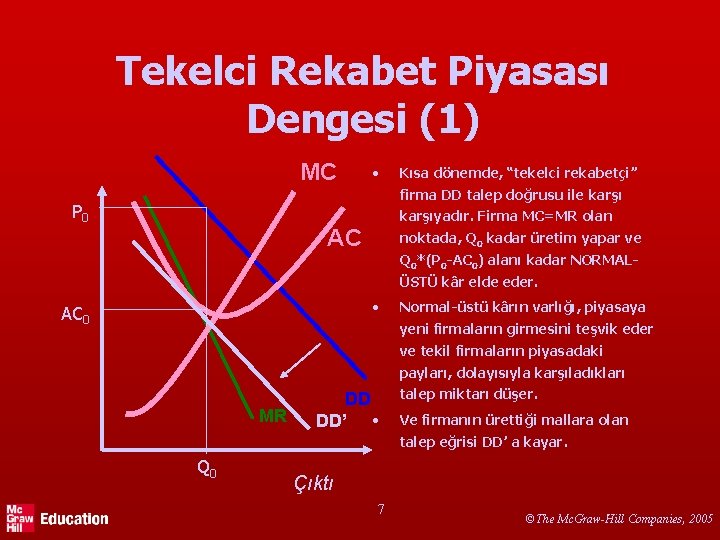 Tekelci Rekabet Piyasası Dengesi (1) MC • Kısa dönemde, “tekelci rekabetçi” firma DD talep