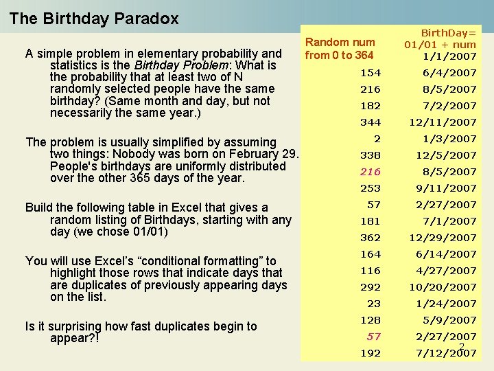 The Birthday Paradox A simple problem in elementary probability and statistics is the Birthday