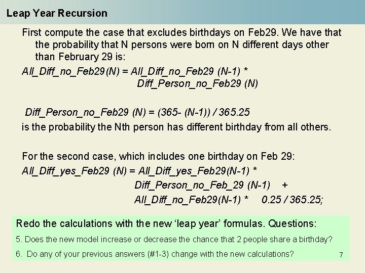 Leap Year Recursion First compute the case that excludes birthdays on Feb 29. We