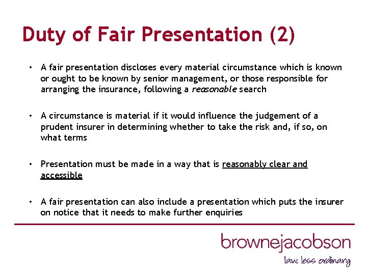 Duty of Fair Presentation (2) • A fair presentation discloses every material circumstance which