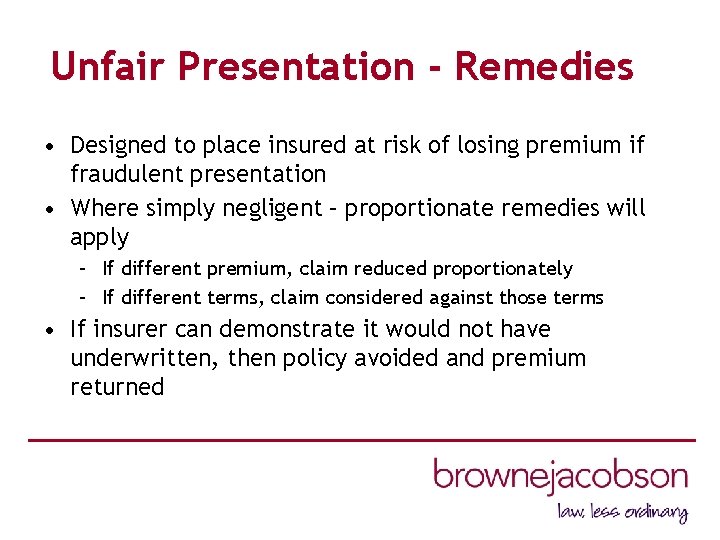 Unfair Presentation - Remedies • Designed to place insured at risk of losing premium