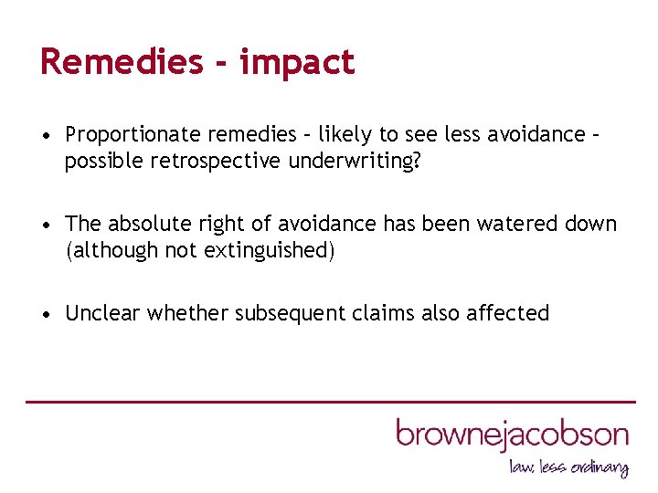 Remedies - impact • Proportionate remedies – likely to see less avoidance – possible