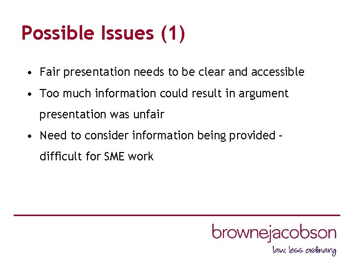 Possible Issues (1) • Fair presentation needs to be clear and accessible • Too