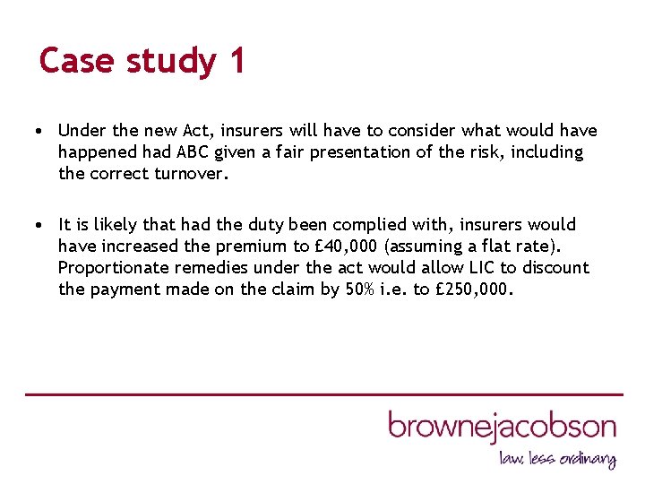 Case study 1 • Under the new Act, insurers will have to consider what