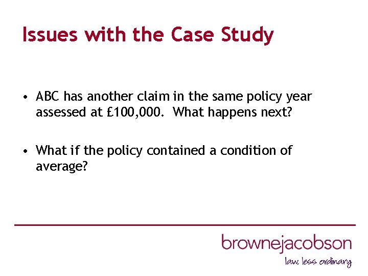 Issues with the Case Study • ABC has another claim in the same policy