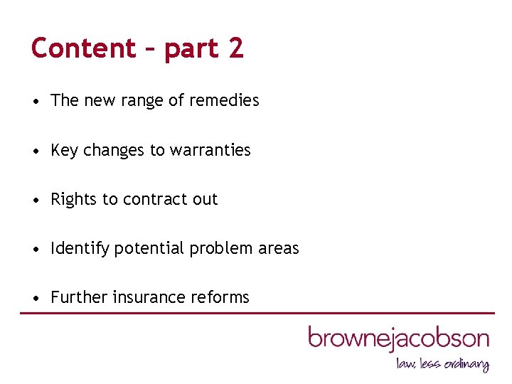 Content – part 2 • The new range of remedies • Key changes to