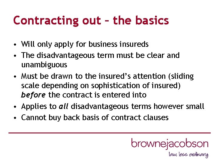 Contracting out – the basics • Will only apply for business insureds • The