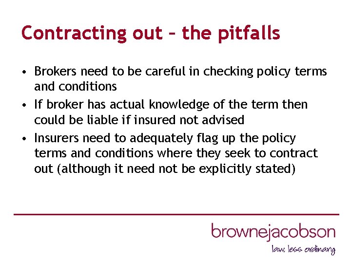 Contracting out – the pitfalls • Brokers need to be careful in checking policy