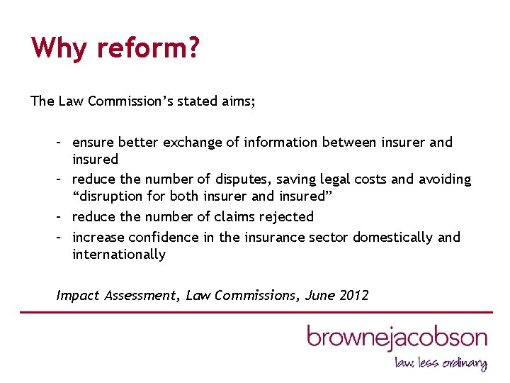 Why reform? The Law Commission’s stated aims; – ensure better exchange of information between