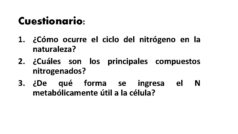 Cuestionario: 1. ¿Cómo ocurre el ciclo del nitrógeno en la naturaleza? 2. ¿Cuáles son