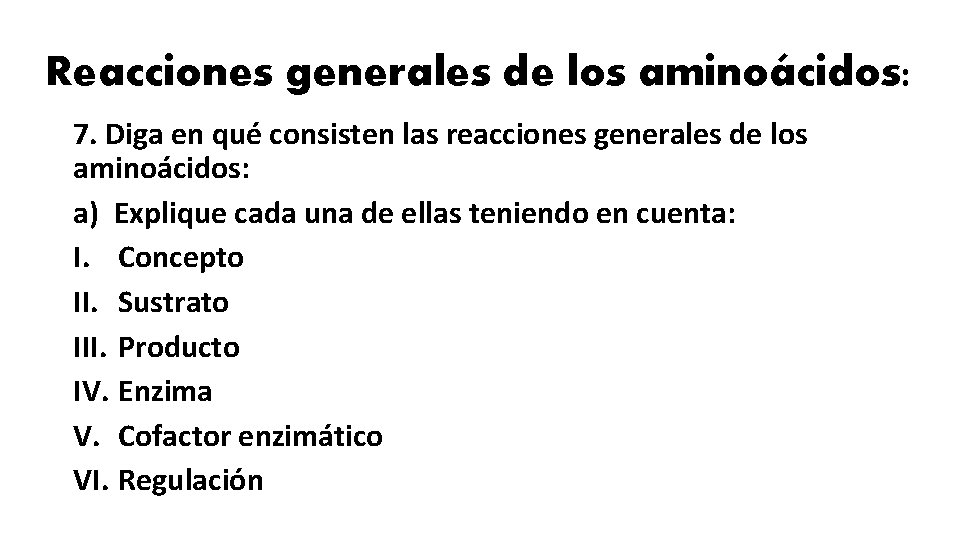 Reacciones generales de los aminoácidos: 7. Diga en qué consisten las reacciones generales de