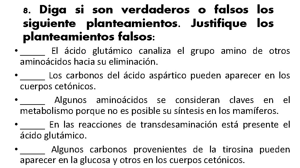 8. Diga si son verdaderos o falsos los siguiente planteamientos. Justifique los planteamientos falsos: