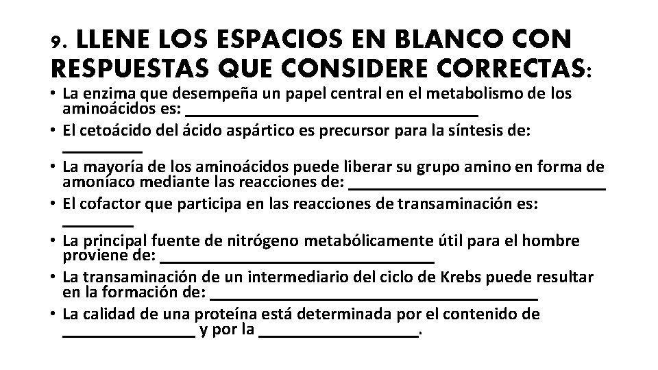 9. LLENE LOS ESPACIOS EN BLANCO CON RESPUESTAS QUE CONSIDERE CORRECTAS: • La enzima