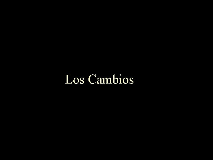 Los Cambios 