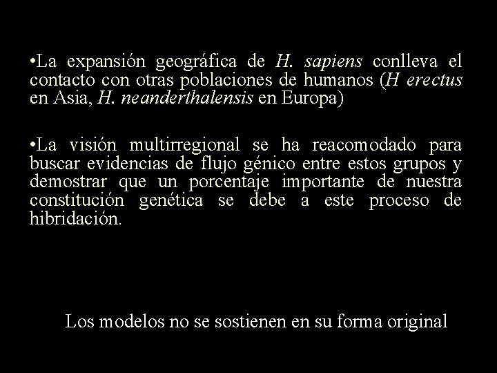  • La expansión geográfica de H. sapiens conlleva el contacto con otras poblaciones