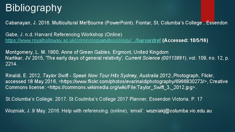 Bibliography Cabanayan, J. 2016. Multicultural Me!Bourne (Power. Point). Fiontar, St. Columba’s College , Essendon
