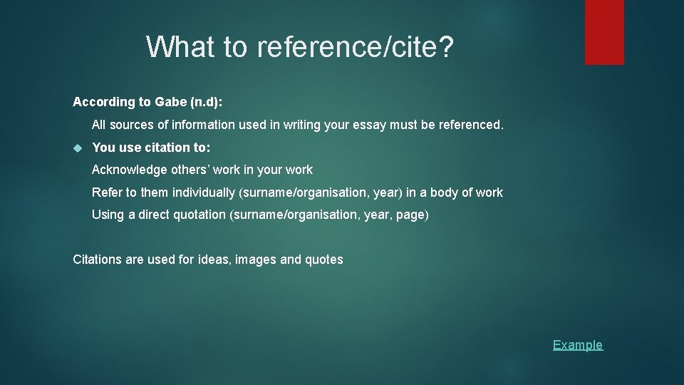 What to reference/cite? According to Gabe (n. d): All sources of information used in