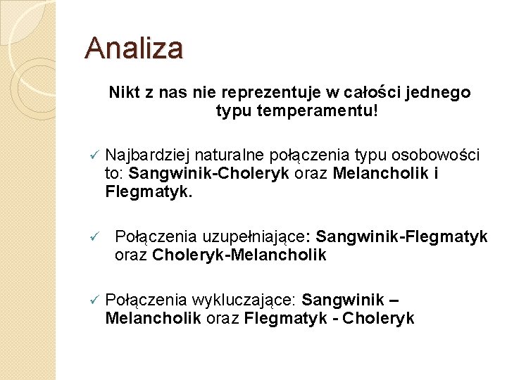 Analiza Nikt z nas nie reprezentuje w całości jednego typu temperamentu! ü Najbardziej naturalne