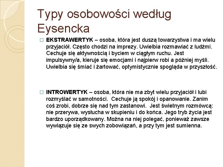 Typy osobowości według Eysencka � EKSTRAWERTYK – osoba, która jest duszą towarzystwa i ma