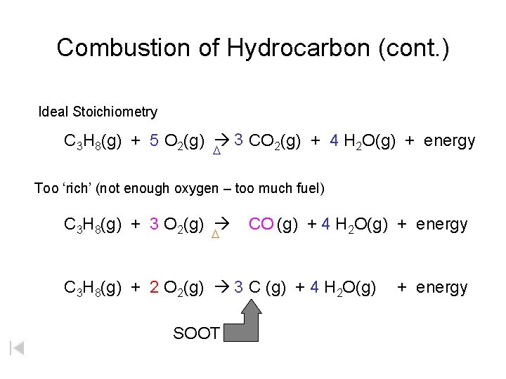 Combustion of Hydrocarbon (cont. ) Ideal Stoichiometry C 3 H 8(g) + 5 O
