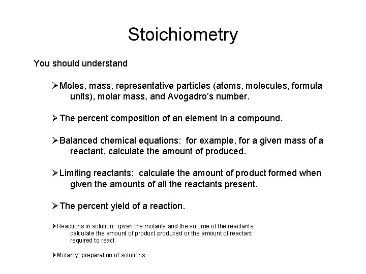 Stoichiometry You should understand ØMoles, mass, representative particles (atoms, molecules, formula units), molar mass,