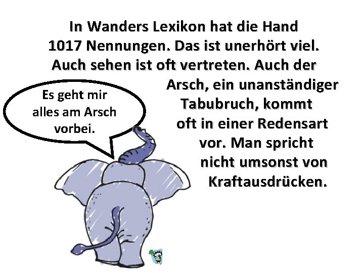 In Wanders Lexikon hat die Hand 1017 Nennungen. Das ist unerhört viel. Auch sehen