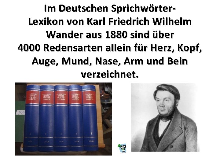 Im Deutschen Sprichwörter. Lexikon von Karl Friedrich Wilhelm Wander aus 1880 sind über 4000