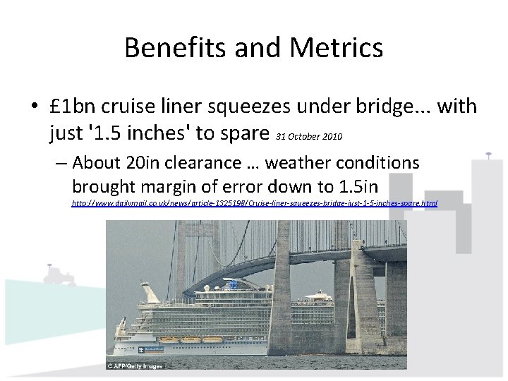 Benefits and Metrics • £ 1 bn cruise liner squeezes under bridge. . .