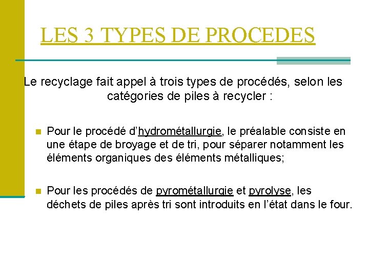 LES 3 TYPES DE PROCEDES Le recyclage fait appel à trois types de procédés,