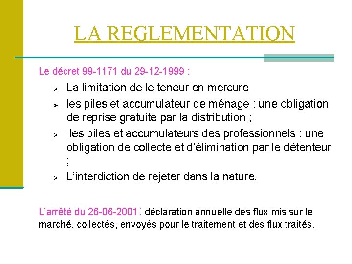 LA REGLEMENTATION Le décret 99 -1171 du 29 -12 -1999 : La limitation de