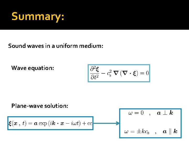 Summary: Sound waves in a uniform medium: Wave equation: Plane-wave solution: 