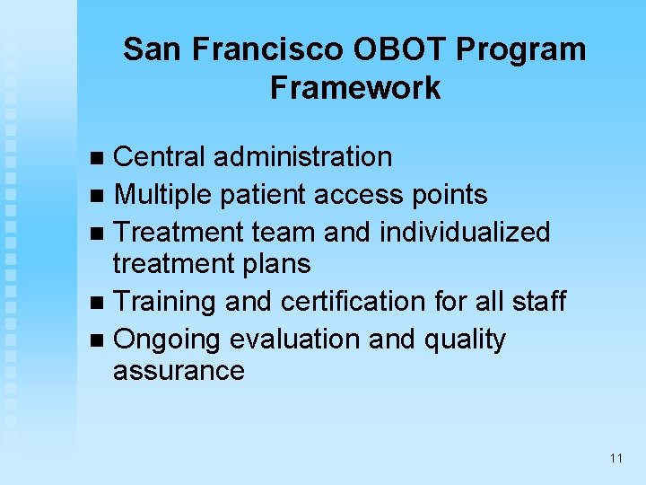 San Francisco OBOT Program Framework Central administration n Multiple patient access points n Treatment